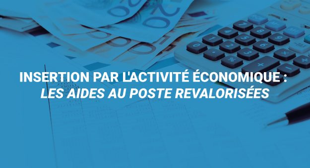 Insertion par l’activité économique : les aides au poste revalorisées